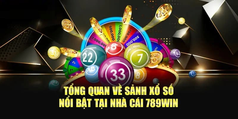 Xổ số 789win là sảnh cược nhận được sự quan tâm từ đông đảo người chơi